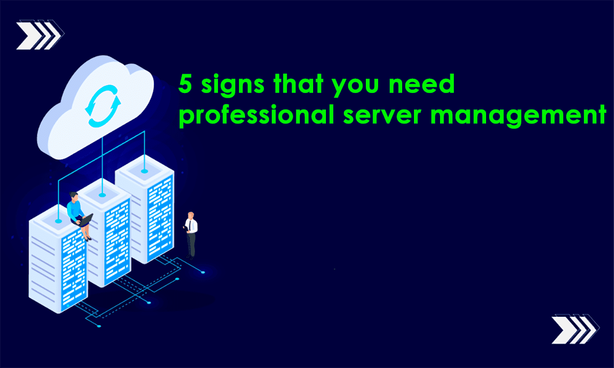 5 signs that you need professional server management - Blog HelpSysAdmin